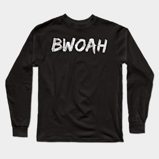 Bwoah Long Sleeve T-Shirt